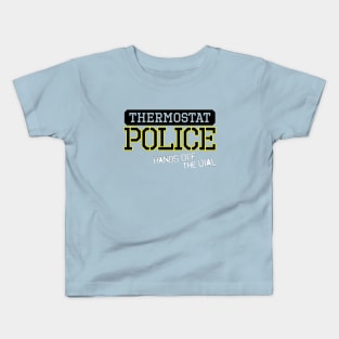 Thermostat Police Kids T-Shirt